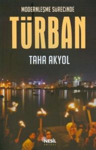 Modernleşme Sürecinde Türban                                                                                                                                                                                                                                   