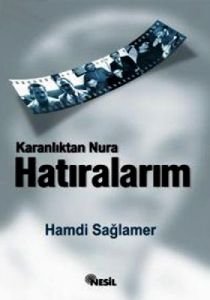 Karanlıktan Nur’a Hatıralarım                                                                                                                                                                                                                                  