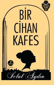 Bir Cihan Kafes                                                                                                                                                                                                                                                
