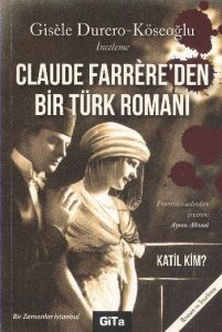Claude Farrere’den Bir Türk Romanı: Katil Kim                                                                                                                                                                                                                  