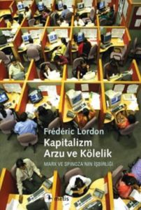 Kapitalizm, Arzu ve Kölelik                                                                                                                                                                                                                                    