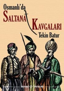 Osmanlı’da Saltanat Kavgaları                                                                                                                                                                                                                                  