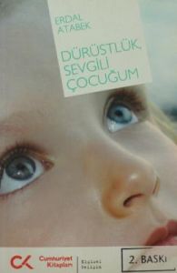 Dürüstlük, Sevgili Çocuğum                                                                                                                                                                                                                                     