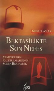 Bektaşilikte Son Nefes                                                                                                                                                                                                                                         
