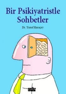 Bir Psikiyatristle Sohbetler                                                                                                                                                                                                                                   