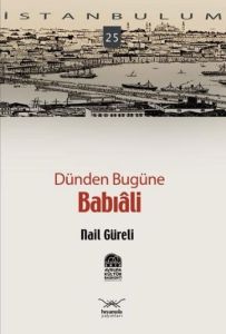 Dünden Bugüne Babıali                                                                                                                                                                                                                                          