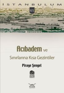 Acıbadem ve Sınırlarına Kısa Gezintiler                                                                                                                                                                                                                        