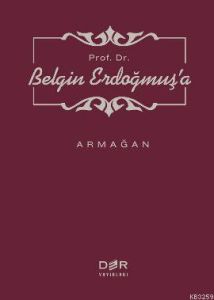 Prof. Dr. Belgin Erdoğmuş’a Armağan                                                                                                                                                                                                                            