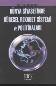 Dünya Siyasetinde Küresel Rekabet Sistemi ve Polit                                                                                                                                                                                                             