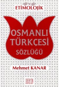 Etimolojik Osmanlı Türkçesi Sözlüğü                                                                                                                                                                                                                            
