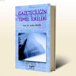 Gazeteciliğin Temel İlkeleri                                                                                                                                                                                                                                   