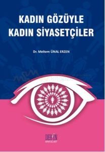 Kadın Gözüyle Kadın Siyasetçiler                                                                                                                                                                                                                               