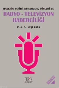 Haberin Tarihi, Kuramları, Söylemi ve Radyo-Televi                                                                                                                                                                                                             