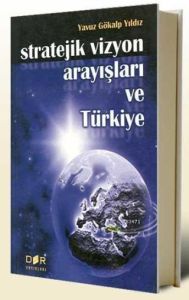 Stratejik Vizyon Arayışları ve Türkiye                                                                                                                                                                                                                         