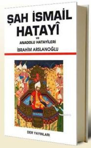 Şah İsmail Hatayi ve Anadolu Hatayileri                                                                                                                                                                                                                        