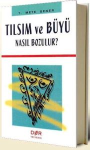 Tılsım ve Büyü Nasıl Bozulur?                                                                                                                                                                                                                                  