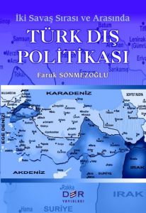 İki Savaş Sırası ve Arasında Türk Dış Politikası                                                                                                                                                                                                               