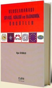Uluslararası Siyasi, Askeri ve Ekonomik Örgütler                                                                                                                                                                                                               