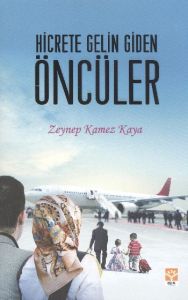 Hicrete Gelin Giden Öncüler                                                                                                                                                                                                                                    