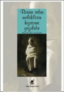 Benim Adım Meleklerin Hizasına Yazılıdır                                                                                                                                                                                                                       