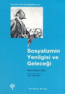 Sosyalizmin Yenilgisi ve Geleceği                                                                                                                                                                                                                              