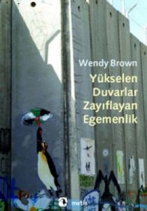 Yükselen Duvarlar, Zayıflayan Egemenlik                                                                                                                                                                                                                        