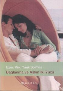 Bağlanma Ve Aşkın İki Yüzü                                                                                                                                                                                                                                     