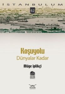Koşuyolu: Dünyalar Kadar                                                                                                                                                                                                                                       