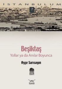 Beşiktaş Yollar ya da Anılar Boyunca                                                                                                                                                                                                                           