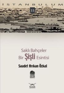 Saklı Bahçeler - Bir Şişli Esintisi                                                                                                                                                                                                                            