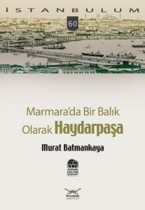 Marmara’da Bir Balık Olarak Haydarpaşa                                                                                                                                                                                                                         