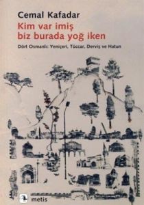 Kim Var İmiş Biz Burada Yoğ İken                                                                                                                                                                                                                               