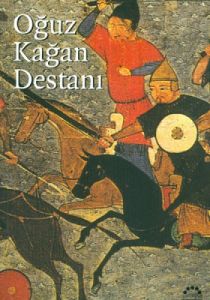Oğuz Kağan Destanı                                                                                                                                                                                                                                             
