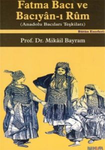 Fatma Bacı ve Bacıyan-ı Rum (Anadolu Bacıları Teşk                                                                                                                                                                                                             