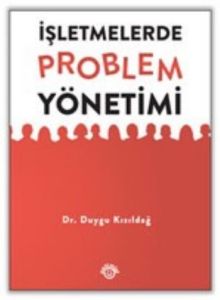 İşletmelerde Problem Yönetimi                                                                                                                                                                                                                                  
