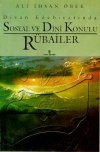 Divan Edebiyatında Sosyal ve Dini Konulu Rübailer                                                                                                                                                                                                              