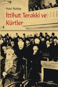 İttihat Terakki ve Kürtler                                                                                                                                                                                                                                     