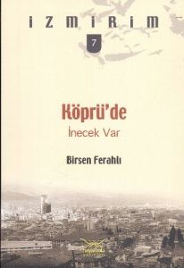 Köprü’de İnecek Var İzmirim 7                                                                                                                                                                                                                                  