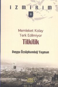 Memleket Kolay Terk Edilmiyor: Tilkilik - İzmirim                                                                                                                                                                                                              