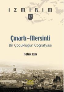 Çınarlı-Mersinli: Bir Çocukluğun Coğrafyası - İzmi                                                                                                                                                                                                             