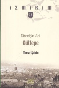 Direnişin Adı: Gültepe - İzmirim 25                                                                                                                                                                                                                            
