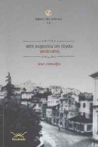 Aziz Eugenios’un Rüyası Yenicuma - Trabzon’dur Yol                                                                                                                                                                                                             