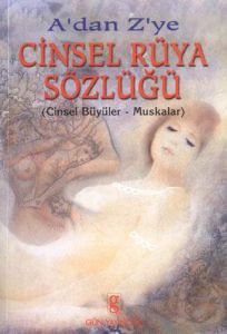 A’dan Z’ye Cinsel Rüya Sözlüğü (Cinsel Büyüler, Mu                                                                                                                                                                                                             