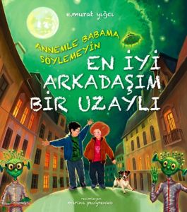 Annemle Babama Söylemeyin En İyi Arkadaşım Bir Uza                                                                                                                                                                                                             