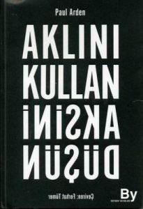 Aklını Kullan Aksini Düşün                                                                                                                                                                                                                                     