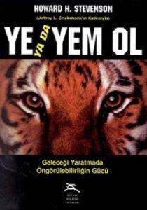 Ye ya da Yem Ol Geleceği Yaratmada Öngörülebilirli                                                                                                                                                                                                             