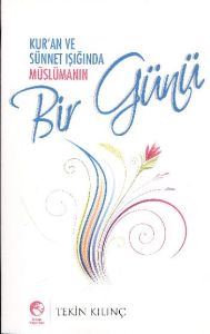 Kur’an ve Sünnet Işığında Müslümanın Bir Günü                                                                                                                                                                                                                  