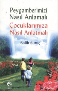 Peygamberimizi Nasıl Anlamalı Çocuklarımıza Nasıl                                                                                                                                                                                                              
