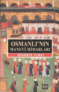 Osmanlı’nın Manevi Mimarları                                                                                                                                                                                                                                   
