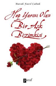 Hep Yarını Olan Bir Aşk Bizimkisi                                                                                                                                                                                                                              